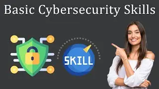 Basic Cybersecurity Skills everyone should have