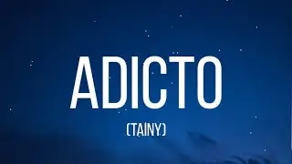 Tainy - Adicto (Letra/Lyrics)