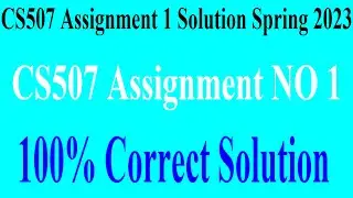 CS507 Assignment NO 1 | CS507 Assignment 1 Solution Spring 2023 | CS507 Assignment No 1 Solution