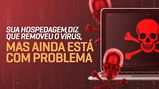 Site WordPress com Malware : Minha Hospedagem disse que já removeu o Vírus e o problema continua