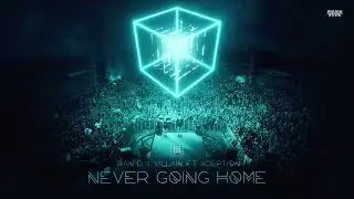 Ran-D & Villain ft. Xception - Never Going Home (OUT NOW)