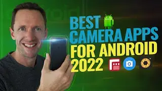 Best Camera Apps for Android - 2022 Review!