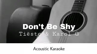 Tiësto & Karol G - Don't Be Shy (Acoustic Karaoke)