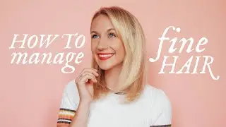How to Manage Fine Hair | 20 Tips and Tricks