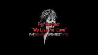 Pat Benatar - "We Live For Love" HQ/With Onscreen Lyrics!