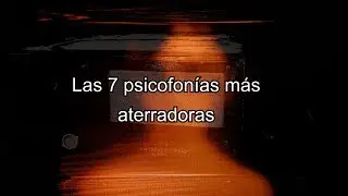 Las 7 psicofonías más aterradoras jamás grabadas