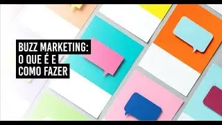 Buzz Marketing - O que é e como fazer!