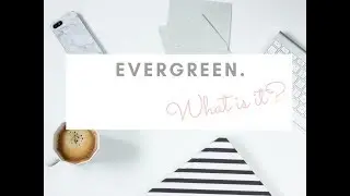 What is Evergreen and Why You Need it in your Business