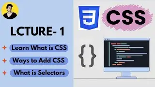 LEARN WHAT IS CSS, SELECTORS & WAYS TO ADD CSS IN HTML | CSS L-1 | SR PROGRAMIST