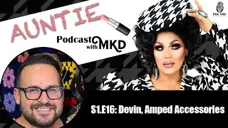 Auntie Podcast Ep 116: Devin, Amped Accessories