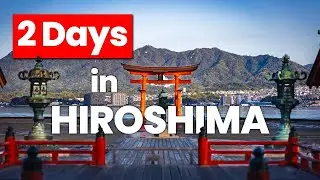 How to Spend 2 Days in HIROSHIMA - Japan Travel Itinerary