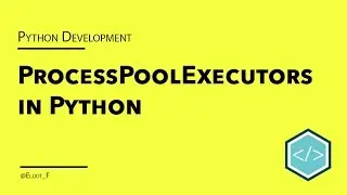 Python ProcessPoolExecutors Tutorial