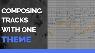 Composing Tracks With One Theme