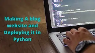 Making a blog website in python and deploying it using pythonanywhere in 17 mins beginners tutorial