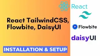 Complete React TailwindCSS Setup Tutorial with Flowbite and DaisyUI | Step-by-Step Guide