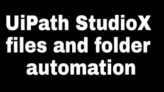 UiPath StudioX file and folder automation