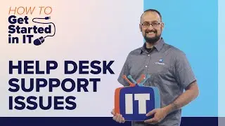 Top 10 Help Desk Support Issues | How to Get Started in IT