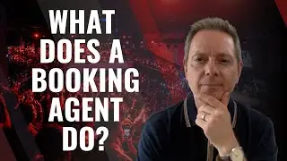 What Does A Booking Agent Do?  | How To Find And Work With A Booking Agent