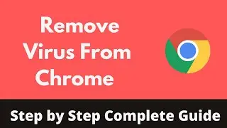 How to Remove Virus From Chrome on Laptop (Updated) | Clean Google Chrome Virus