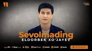 Eldorbek Xojayev - Sevolmading (audio 2023)