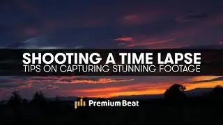 Tips for Shooting a Time Lapse Like a Pro | PremiumBeat.com