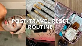 Post-Travel Reset Routine! | Unpacking, Deep Cleaning, PR Haul, Self Care | Sloan Byrd