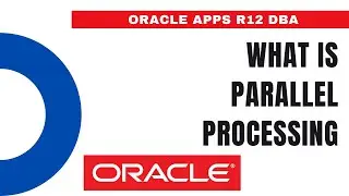 What is Parallel Processing in Oracle - How to Use of Parallel Processing  - Oracle Apps DBA