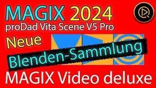 MAGIX Video deluxe 2024 mit neuer Blendensammlung (proDAD Vitascene V5 Pro)