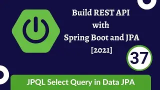Build REST API with Spring Boot and JPA [2021] - 37 JPQL Select query in Data JPA