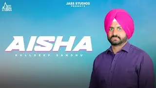 Aisha (Official Song) Kuldeep Basanti | Punjabi Song 2024 | Punjabi Song | Jass Studios