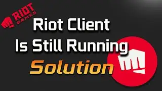 Riot Client is still running FIX Uninstall League of Legends Valorant