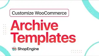 How to Create a Custom Archive Page for WooCommerce | ShopEngine | Wpmet