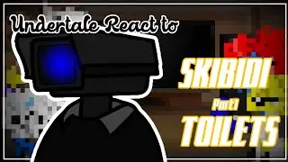 Undertale React to Skibidi Toilets ||Part 1||