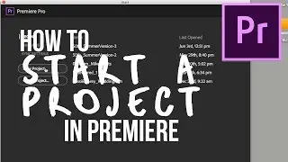 How to Start a New Project In Premiere