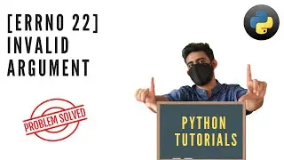 #python #do [Errno 22] Invalid argument | Python | FileNotFound Error 2 : No such file or directory