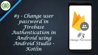 #3 - Change user password in Firebase Authentication in Android using Android Studio - Kotlin