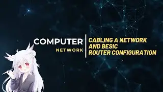 Computer Network Ep22: LAB1 Cabling a Network And Besic Router Configuration