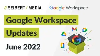 Google Workspace Updates June 2022 - new features for Google Drive, Google Meet, Sites and more