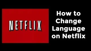 How to Change Language on Netflix