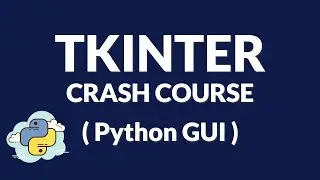 Tkinter Complete Crash Course | Learn Python GUI Development