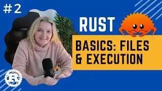 Rust Crash Course | #2 Basics (Opening & Creating Files, Main Function & Execution)