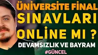 ÜNİVERSİTE FİNAL SINAVLARI ONLİNE MI ? DEVAMSIZLIK, KYK YURT VE BAYRAM SONRASI PLANI #üniversiteler
