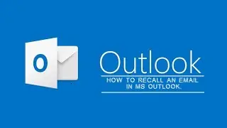 How to Recall an Email in MS Outlook - Step-by-Step Guide for 2013, 2016, and 365