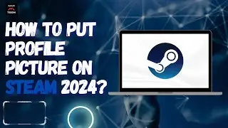 How to Put Profile Picture on Steam 2024?