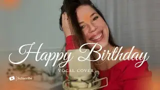 Happy Birthday Cover Vocal Version