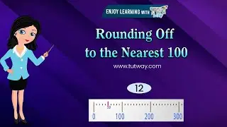 Learn Basic Math | Rounding off to the Nearest 100 | Round off number | Round off examples | Math