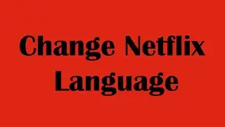 How To Change Netflix Language | Change Language on Netflix