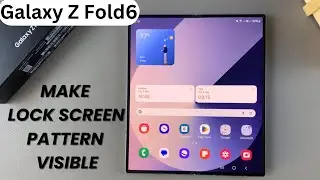 How To Make Lock Screen Pattern Visible Samsung Galaxy Z Fold 6