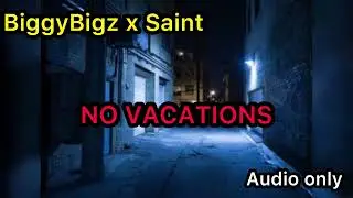 BiggyBigz x Saint - No vacations (audio only) @Divinestudiostv