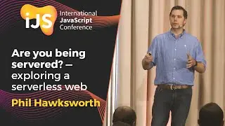 Are you being servered? — exploring a serverless web | Phil Hawksworth